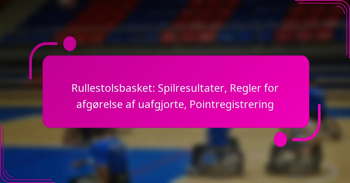 Rullestolsbasket: Spilresultater, Regler for afgørelse af uafgjorte, Pointregistrering