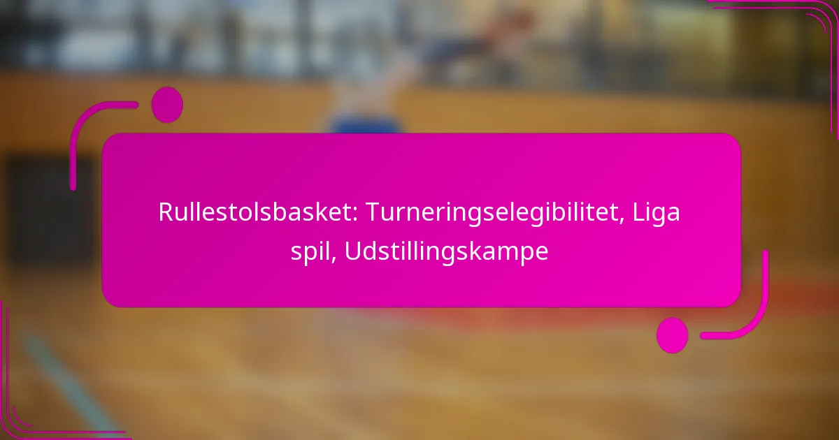 Rullestolsbasket: Turneringselegibilitet, Liga spil, Udstillingskampe