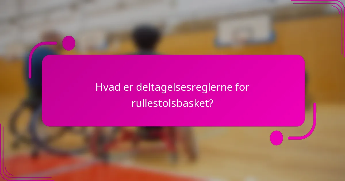 Hvad er deltagelsesreglerne for rullestolsbasket?