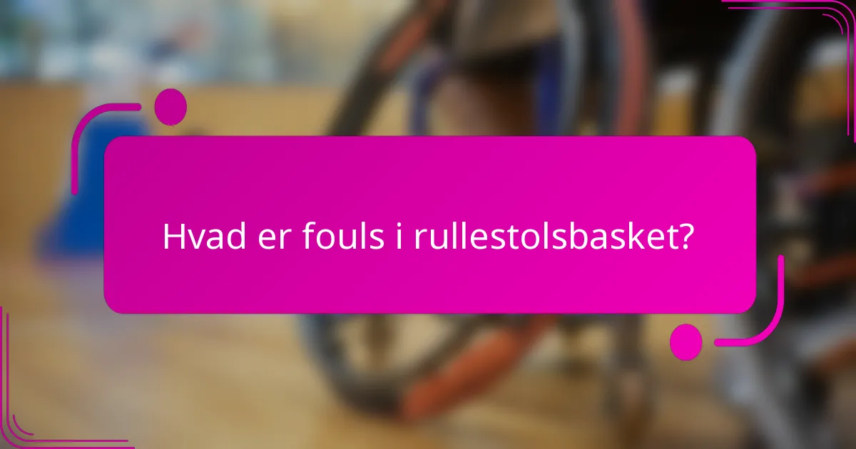 Hvad er fouls i rullestolsbasket?