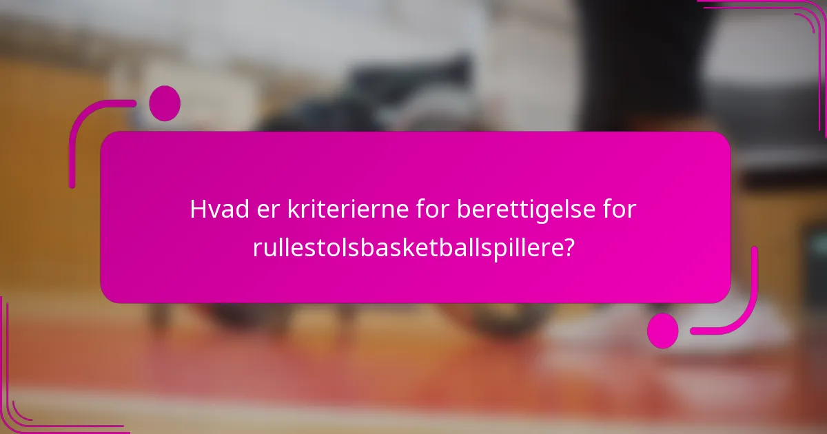 Hvad er kriterierne for berettigelse for rullestolsbasketballspillere?