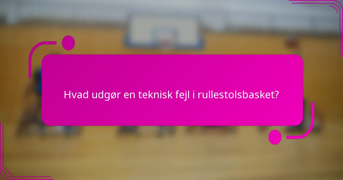 Hvad udgør en teknisk fejl i rullestolsbasket?