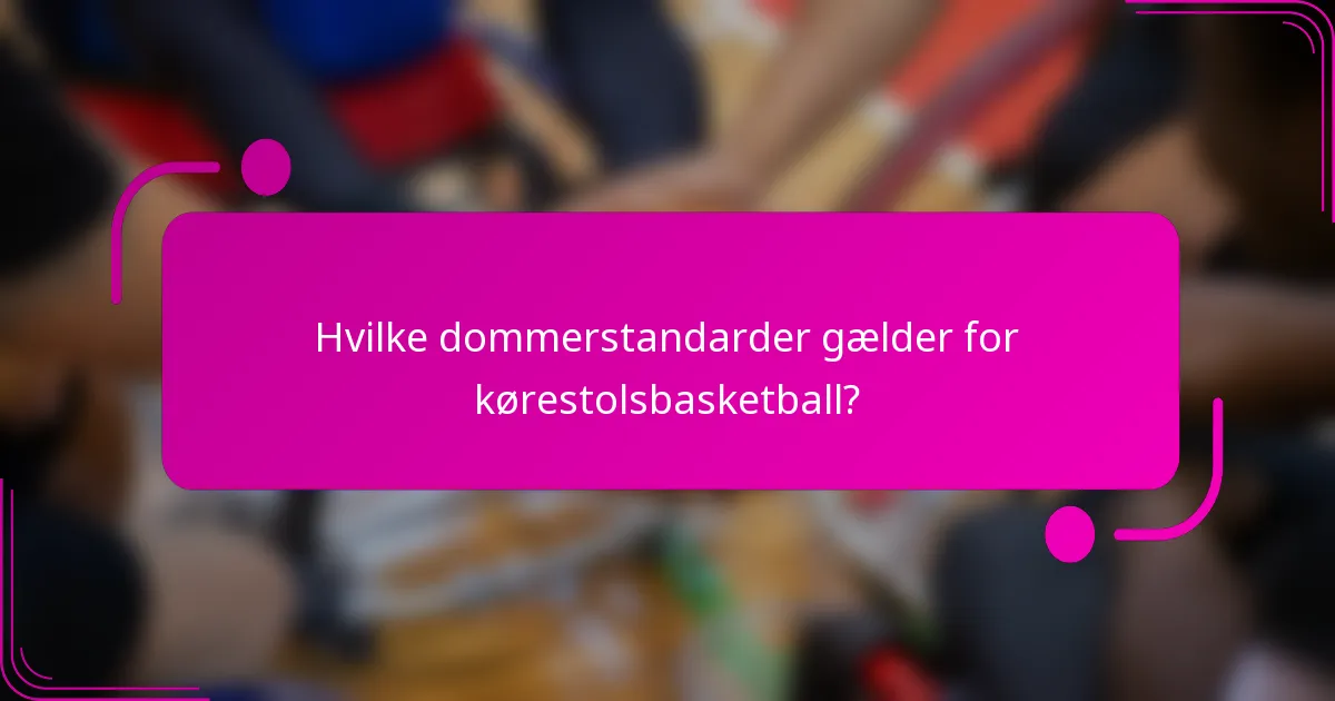 Hvilke dommerstandarder gælder for kørestolsbasketball?