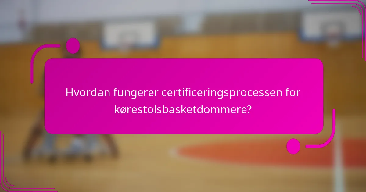 Hvordan fungerer certificeringsprocessen for kørestolsbasketdommere?