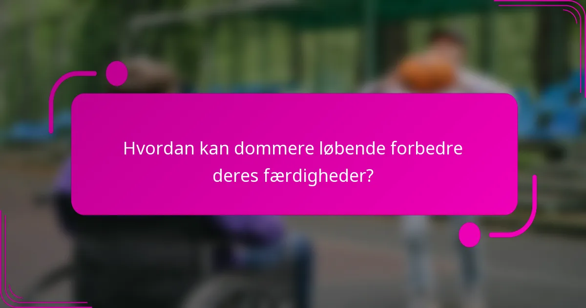 Hvordan kan dommere løbende forbedre deres færdigheder?
