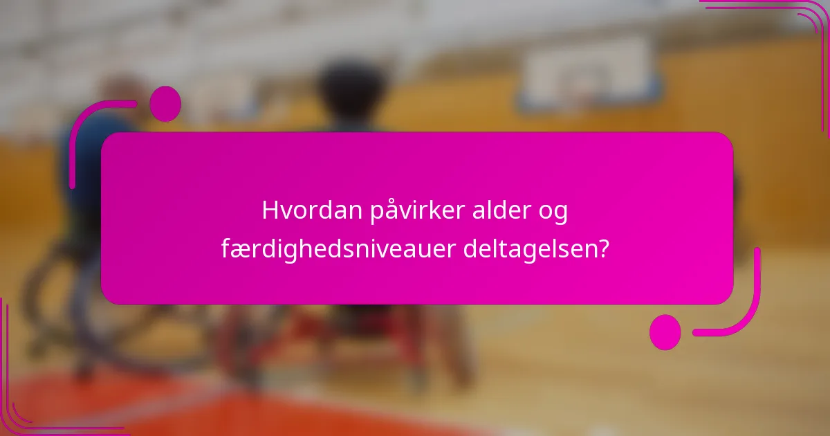 Hvordan påvirker alder og færdighedsniveauer deltagelsen?