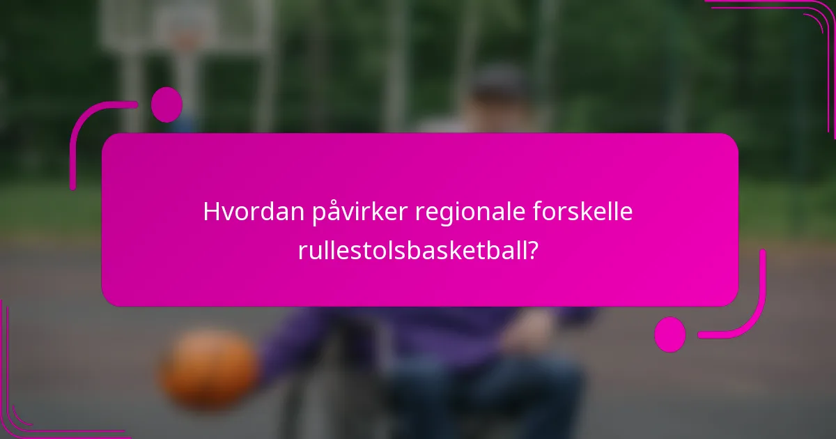 Hvordan påvirker regionale forskelle rullestolsbasketball?