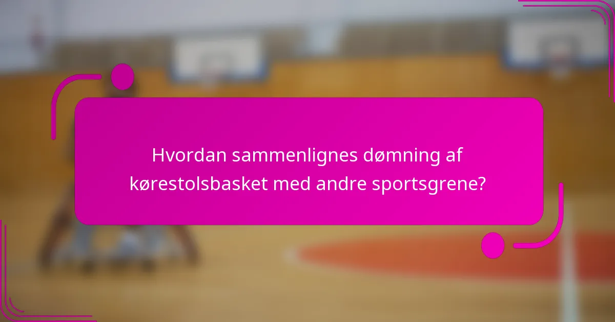 Hvordan sammenlignes dømning af kørestolsbasket med andre sportsgrene?