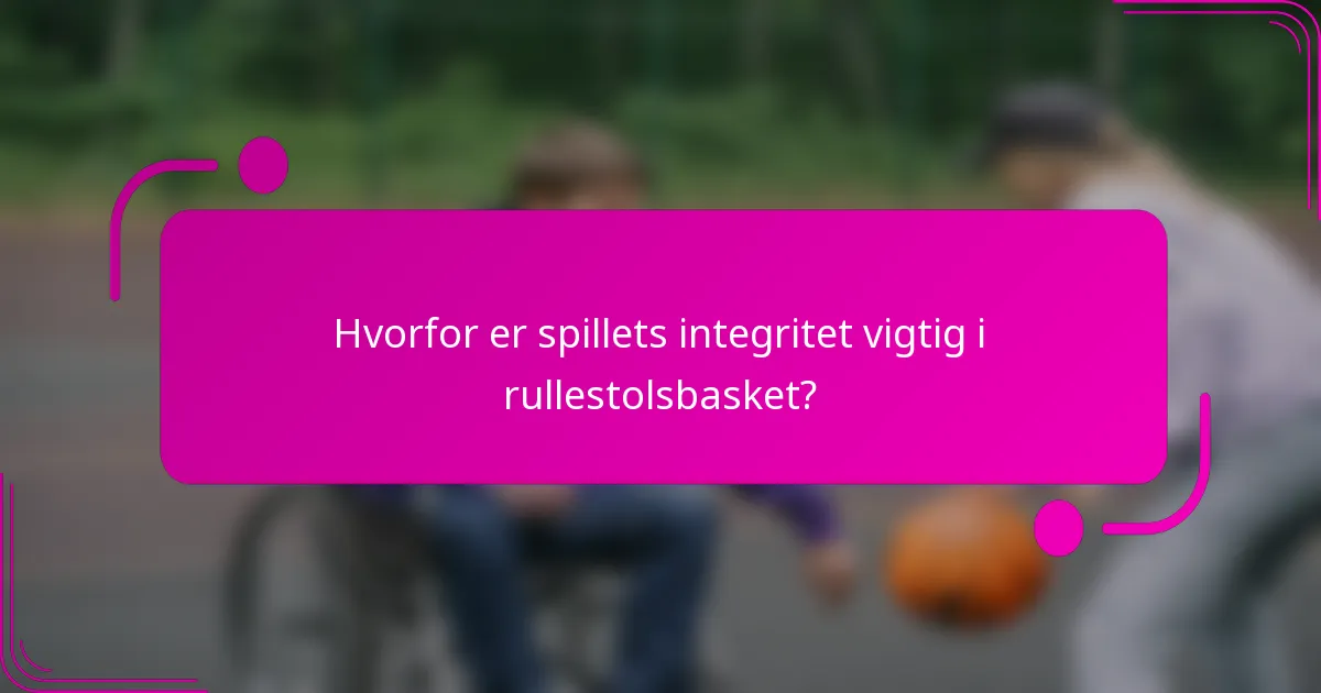 Hvorfor er spillets integritet vigtig i rullestolsbasket?